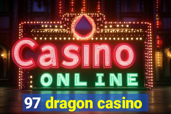 97 dragon casino